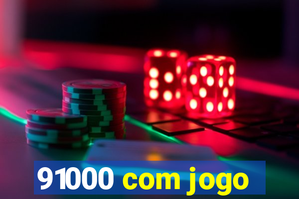 91000 com jogo